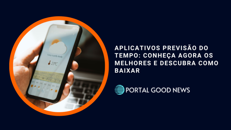 Aplicativos Previsão do tempo: Conheça agora os melhores e descubra como baixar