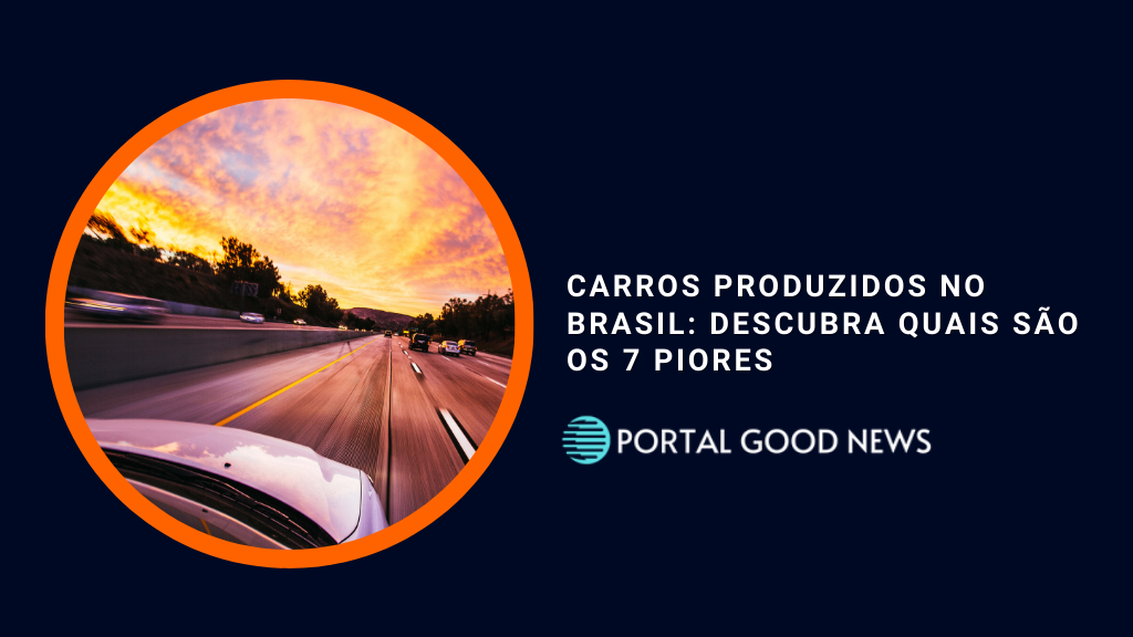 Carros produzidos no Brasil: Descubra quais são os 7 piores