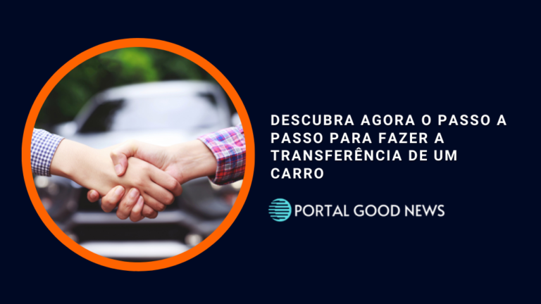 Descubra agora o passo a passo para fazer a transferência de um carro
