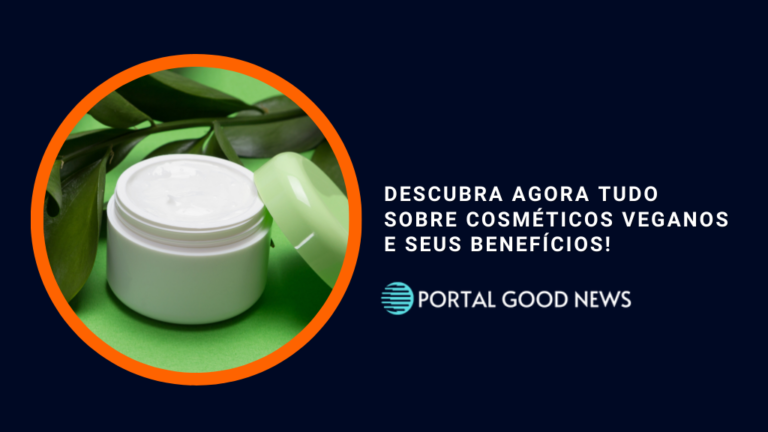 Descubra agora tudo sobre cosméticos veganos e seus benefícios!