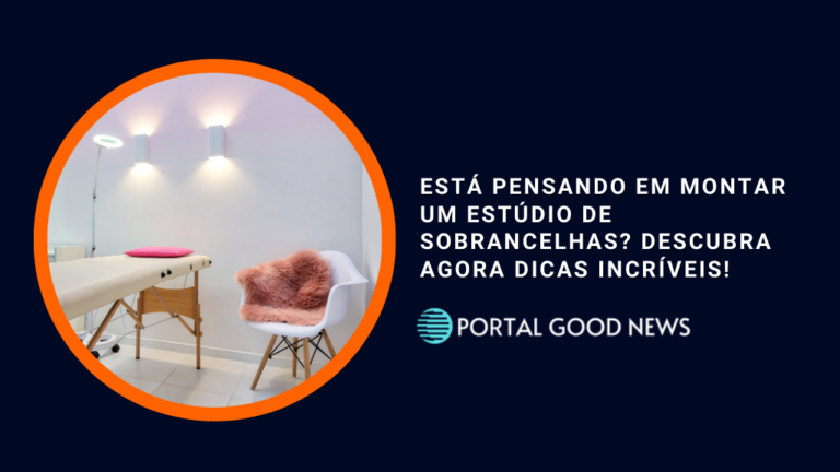 Está pensando em montar um estúdio de sobrancelhas? Descubra agora dicas incríveis!