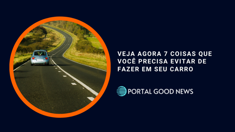 Veja agora 7 coisas que você precisa evitar de fazer em seu carro