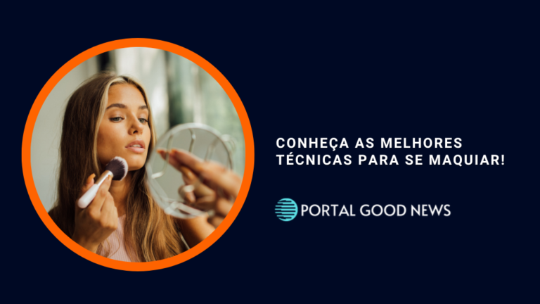Conheça as melhores técnicas para se maquiar!