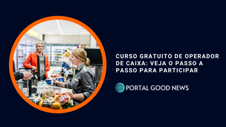 Curso Gratuito de Operador de Caixa: veja o passo a passo para participar