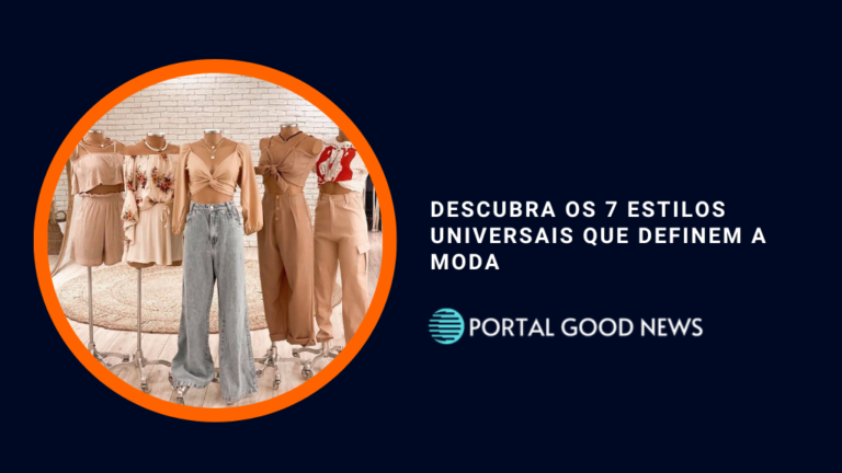 Descubra os 7 estilos universais que definem a moda