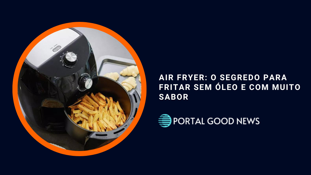Air fryer: o segredo para fritar sem óleo e com muito sabor