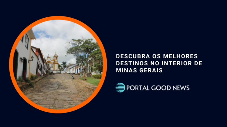 Descubra os melhores destinos no interior de Minas Gerais