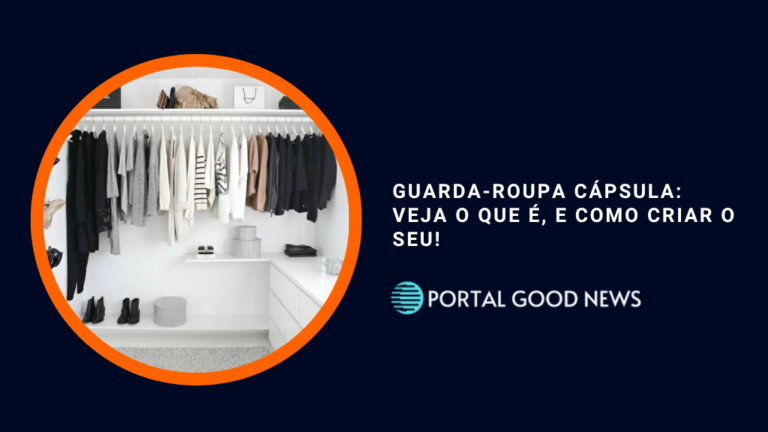 Guarda-roupa cápsula: Veja o que é, e como criar o seu!