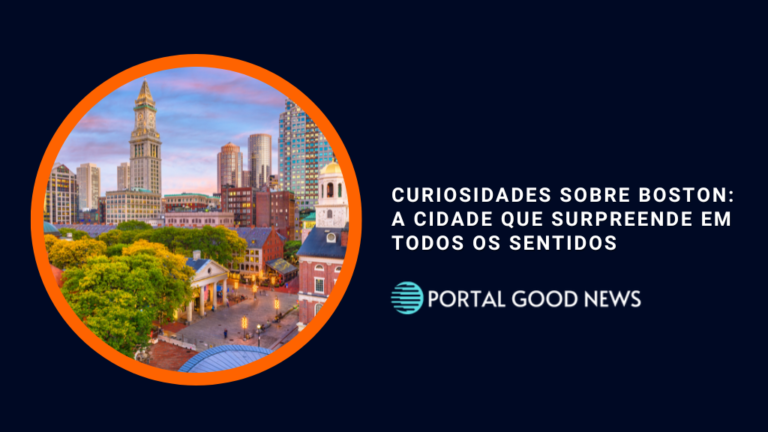 Curiosidades sobre Boston: a cidade que surpreende em todos os sentidos