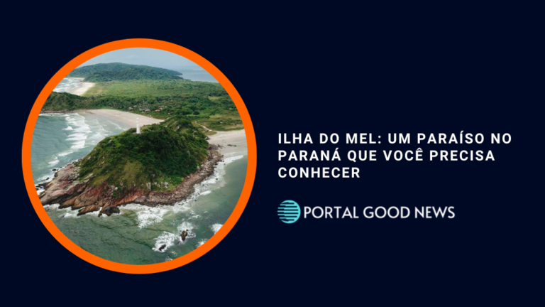 Ilha do Mel: um paraíso no Paraná que você precisa conhecer