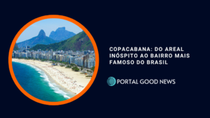 Copacabana: do areal inóspito ao bairro mais famoso do Brasil