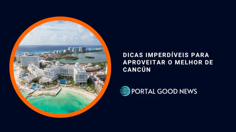 Dicas Imperdíveis para Aproveitar o Melhor de Cancún