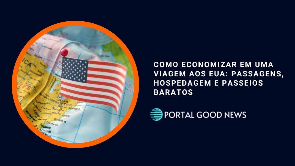 Como Economizar em uma Viagem aos EUA: Passagens, Hospedagem e Passeios Baratos