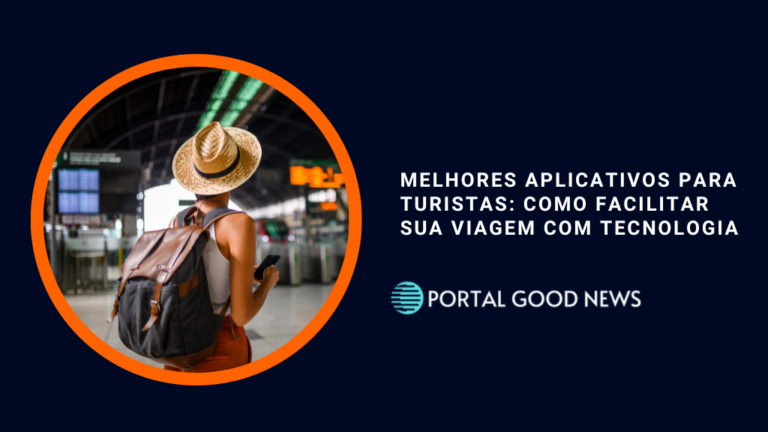 Melhores Aplicativos para Turistas: Como Facilitar sua Viagem com Tecnologia
