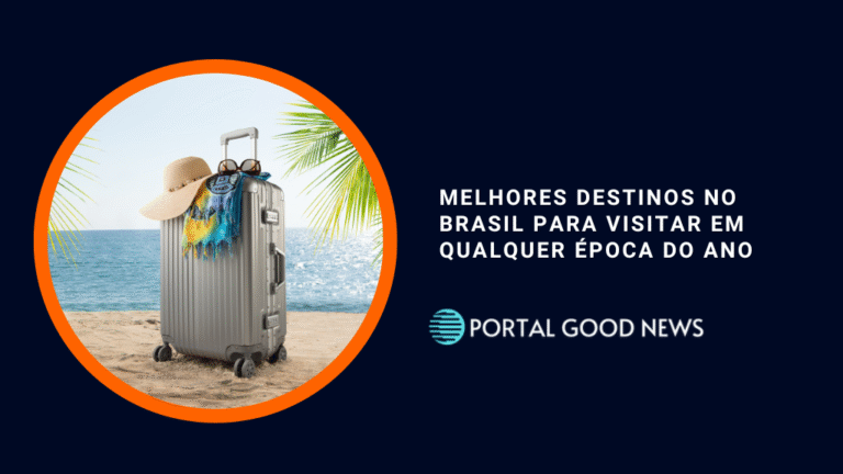 Melhores Destinos no Brasil Para Visitar em Qualquer Época do Ano
