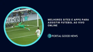 Melhores Sites e Apps Para Assistir Futebol Ao Vivo Online