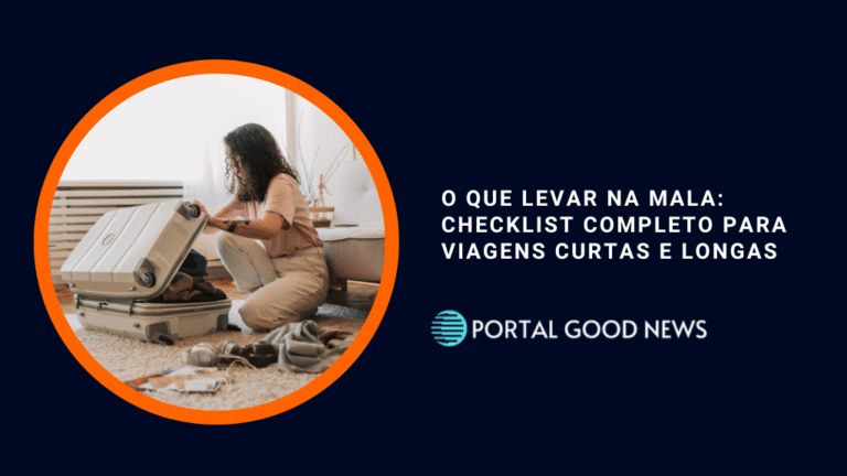 O Que Levar na Mala: Checklist Completo para Viagens Curtas e Longas