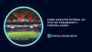 Como Assistir Futebol ao Vivo no Paramount+: Confira agora