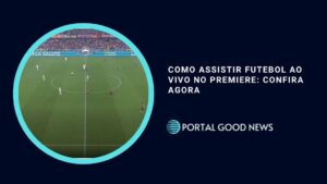 Como Assistir Futebol ao Vivo no Premiere: Confira agora
