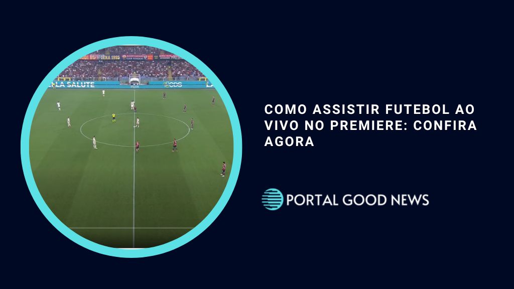 Como Assistir Futebol ao Vivo no Premiere: Confira agora