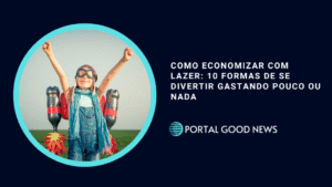 Como economizar com lazer: 10 formas de se divertir gastando pouco ou nada