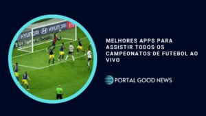 Melhores Apps para Assistir Todos os Campeonatos de Futebol ao Vivo