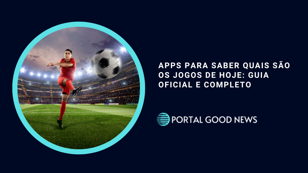 Apps para Saber Quais São os Jogos de Hoje: Guia Oficial e Completo