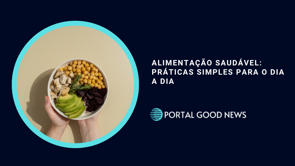 Alimentação Saudável: Práticas Simples para o Dia a Dia