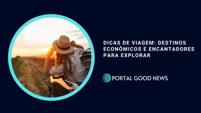 Dicas de Viagem: Destinos Econômicos e Encantadores para Explorar