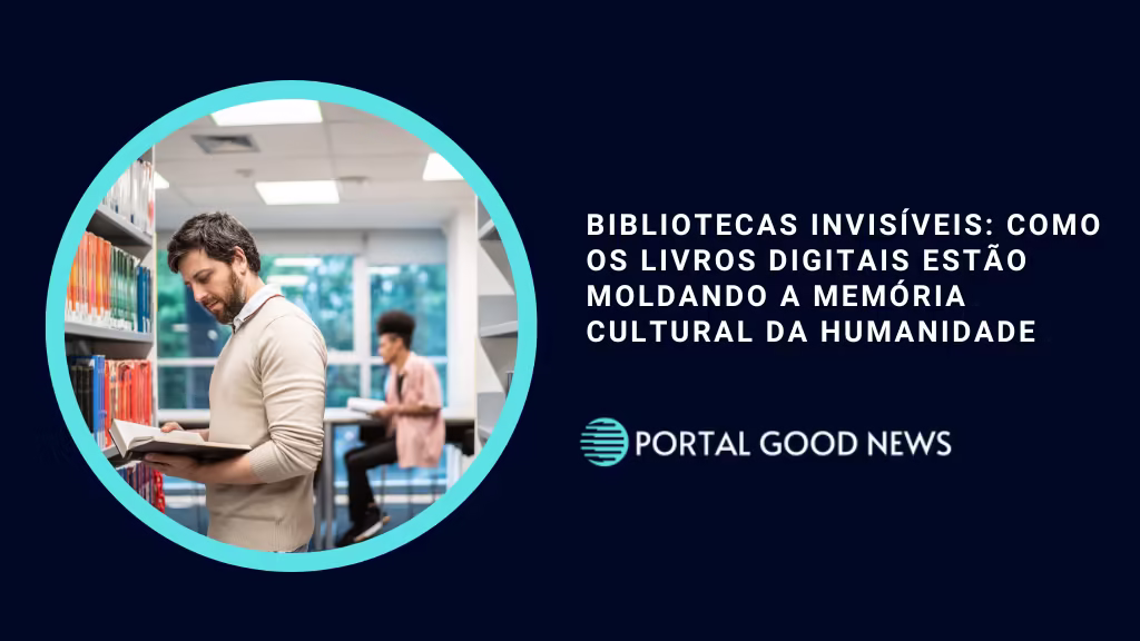 Bibliotecas invisíveis: como os livros digitais estão moldando a memória cultural da humanidade